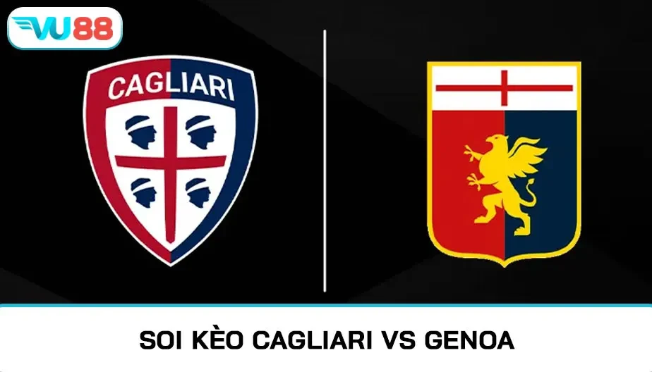 VU88 Soi Kèo Cagliari Vs Genoa 21h00 Ngày 22/11/2025 - Serie A