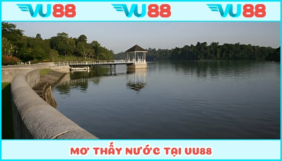 VU88 Mơ Thấy Nước - Báo Hiệu Điều Gì Và Con Số May Mắn Tại VU88
