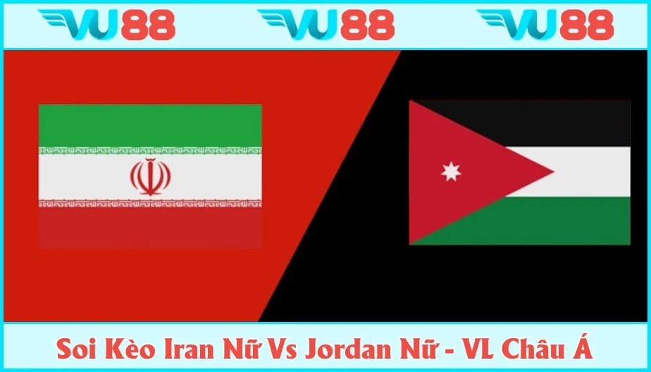 VU88 Soi Kèo Iran Nữ Vs Jordan Nữ 23h Ngày 19/7 - Vòng loại Asian