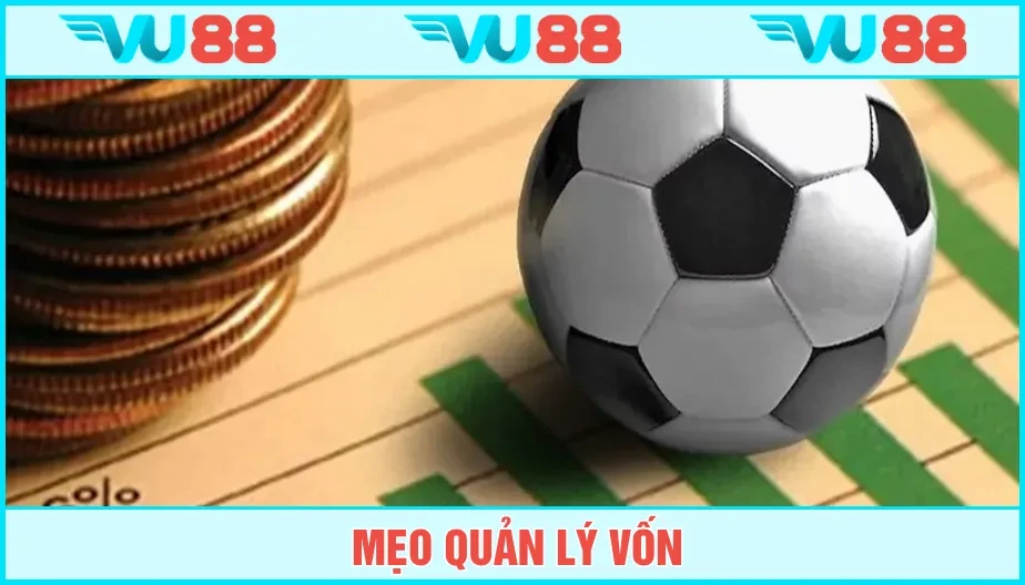 VU88 Mẹo Quản Lý Vốn Trong Cá Độ Bóng Đá Với Chiến Lược VU88