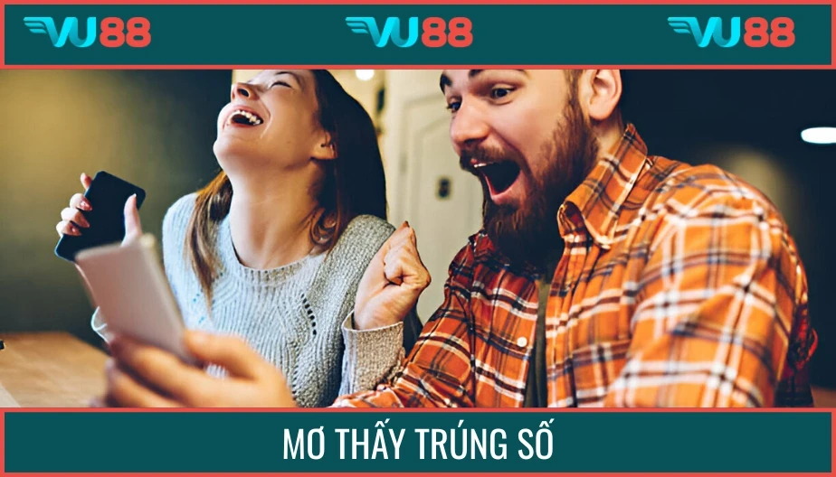 VU88 Mơ Thấy Trúng Số - Chiêm Bao Mang Điềm Báo Hay, Số Dễ Trúng